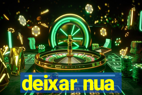 deixar nua